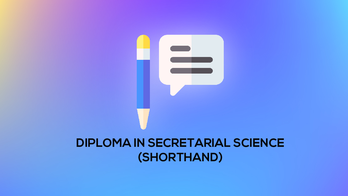 Diploma in Secretarial Science (Shorthand)